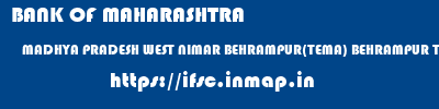 BANK OF MAHARASHTRA  MADHYA PRADESH WEST NIMAR BEHRAMPUR(TEMA) BEHRAMPUR TEMA  ifsc code